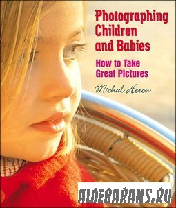 Photographing Children and Babies: How to Take Great Pictures