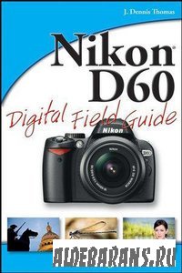 Nikon D60. Digital Field Guide.