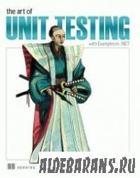 The Art of Unit Testing: with Examples in .NET