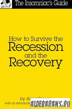 How to survive the recession and the recovery