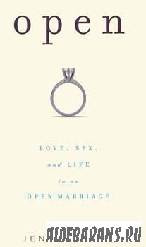 Open love, sex, and life in an open marriage