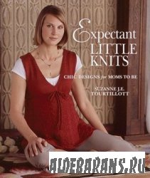 Expectant Little Knits: Chic Designs for Moms to Be
