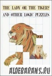 The Lady or the Tiger? And Other Logic Puzzles