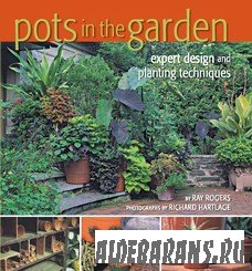 Pots in the Garden: Expert Design and Planting Techniques
